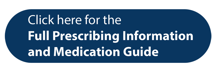 Click here for the Full Prescribing Information and Medication Guide